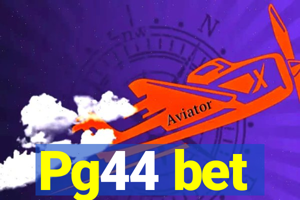 Pg44 bet